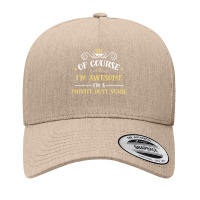 Of Course I'm Awesome I'm A Private Duty Nurse Yupoong Trucker Cap | Artistshot