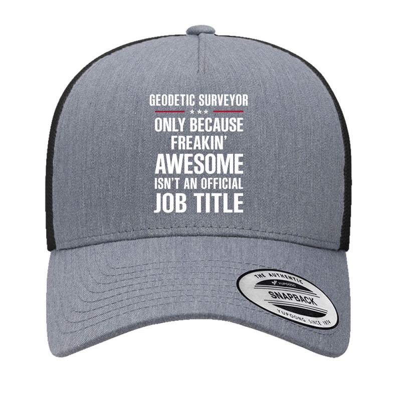 Gift For Freakin' Awesome Geodetic Surveyor Yupoong Trucker Cap by thanchashop | Artistshot