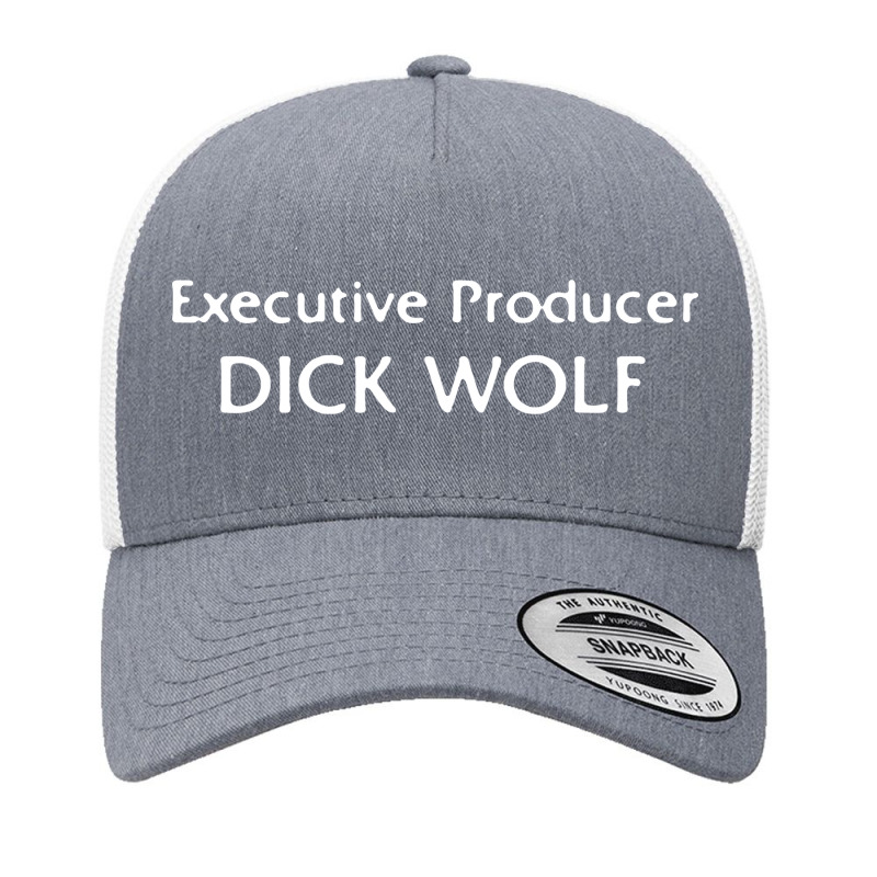 Executive Producer Dick Wolf Yupoong Trucker Cap by trokeryth | Artistshot