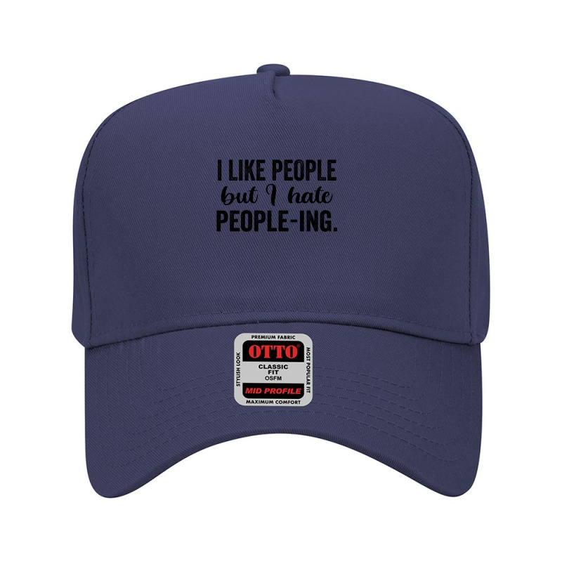 I Like People But I Hate People Ing Adjustable Baseball Cap by thebestisback | Artistshot