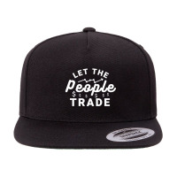 Let The People Trade - Market Trading For Traders 5 Panel Snapback Cap | Artistshot