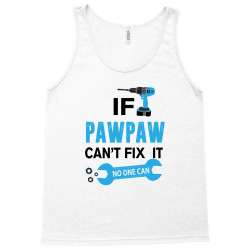 If Pawpaw Can't Fix It No One Can Tank Top | Artistshot