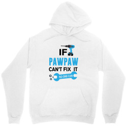 If Pawpaw Can't Fix It No One Can Unisex Hoodie | Artistshot