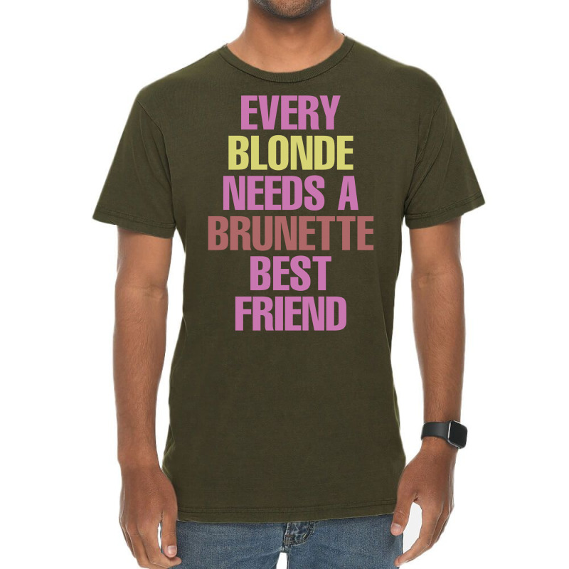 Every Blonde Needs A Brunette Best Friend Vintage T-shirt | Artistshot
