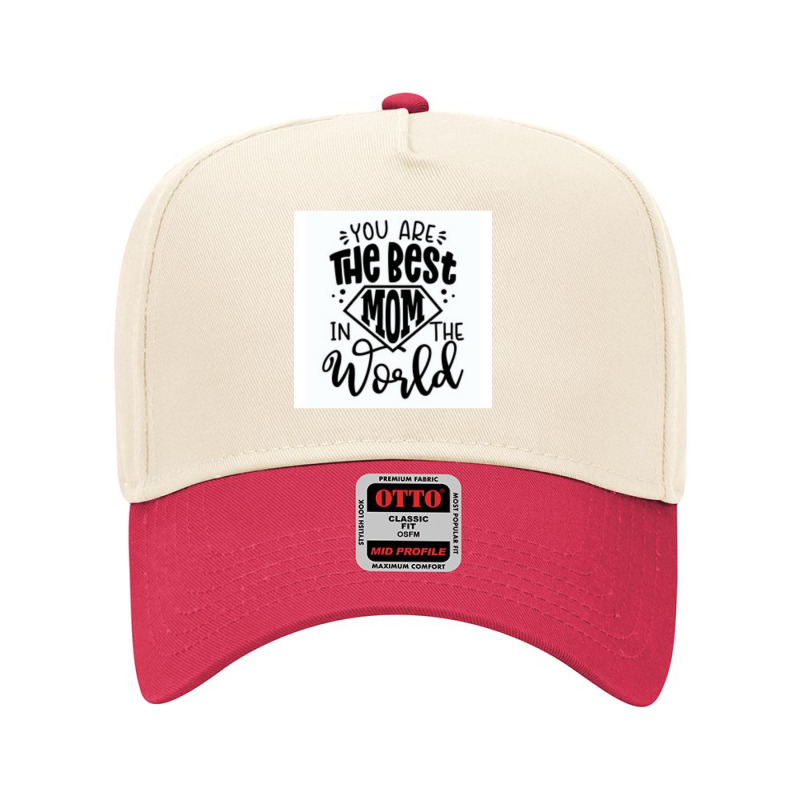 You Are The Best Mom In The World Adjustable Baseball Cap | Artistshot