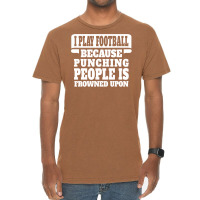 I Play Football Because Punching People Is Frowned Upon Vintage T-shirt | Artistshot