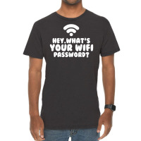 Hey What's Your Wifi Password Vintage T-shirt | Artistshot