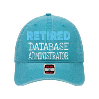 Retired Database Administrator Gifts Funny Retirement Dyed Cap | Artistshot