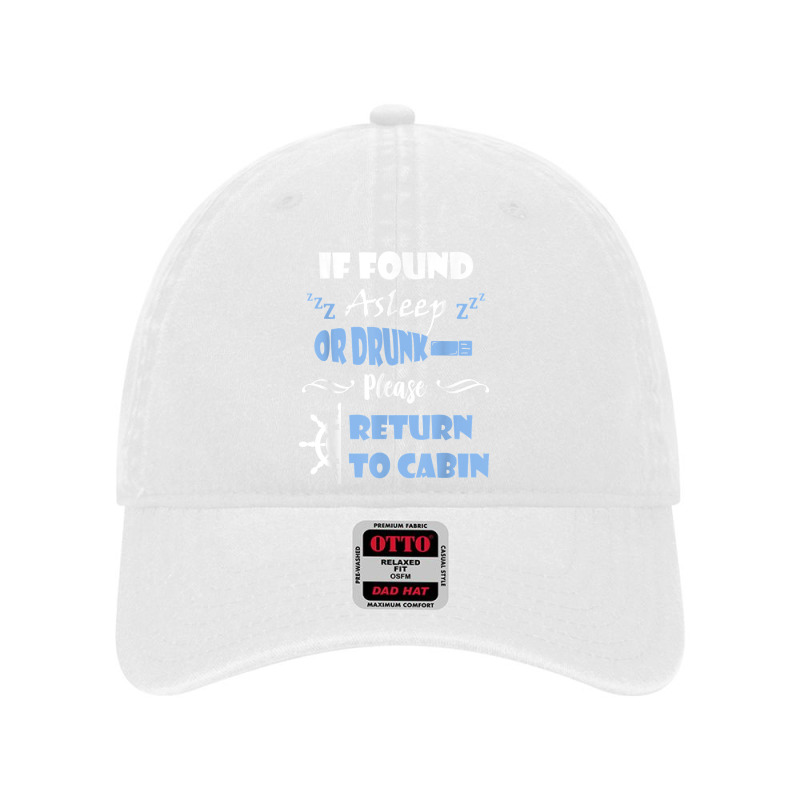 If Found Asleep Or Drunk Please Return To Cabin Cruise Lover Dyed Cap | Artistshot