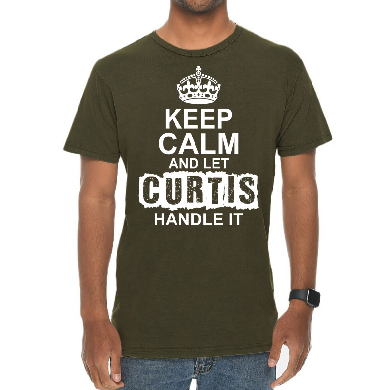 Keep Calm And Let Curtis Handle It Vintage T-shirt | Artistshot