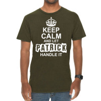 Keep Calm And Let Patrick Handle It Vintage T-shirt | Artistshot