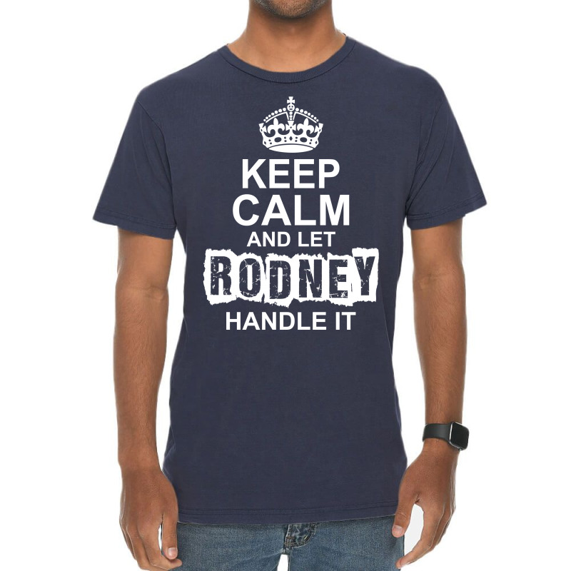 Keep Calm And Let Rodney Handle It Vintage T-shirt | Artistshot