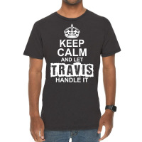Keep Calm And Let Travis Handle It Vintage T-shirt | Artistshot