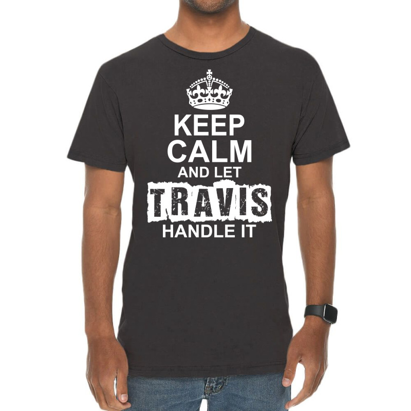 Keep Calm And Let Travis Handle It Vintage T-shirt | Artistshot