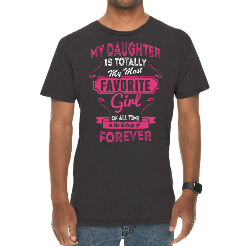 My Daughter Is Totally My Most Favorite Girl Vintage T-shirt | Artistshot