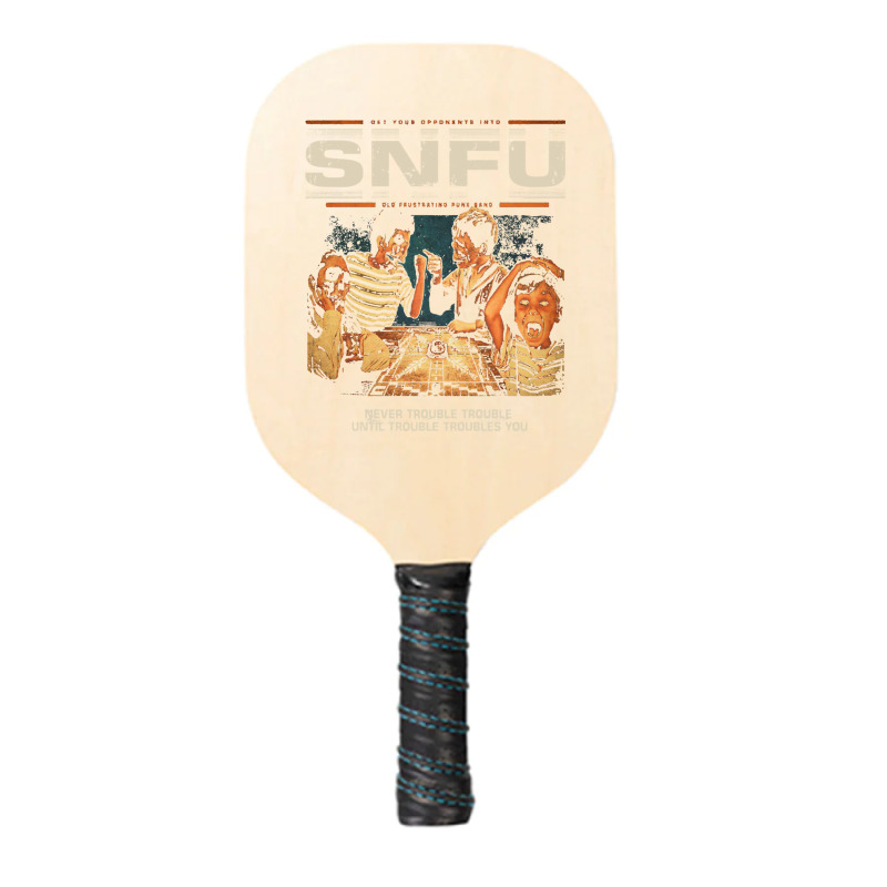 Snfu  Never Trouble Trouble Until Trouble Troubles You Premium Pickleball Paddle | Artistshot