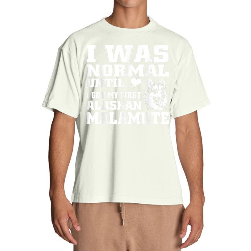 Alaskan Malamute I Was Normal Until Funny Tee Urban Heavy T-shirt | Artistshot