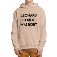 Leonard Cohen Was Right Urban Pullover Hoodie | Artistshot