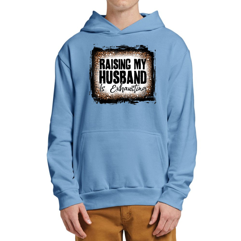 Raising My Husband Is Exhausting Women Leopard Bleached Urban Pullover Hoodie | Artistshot