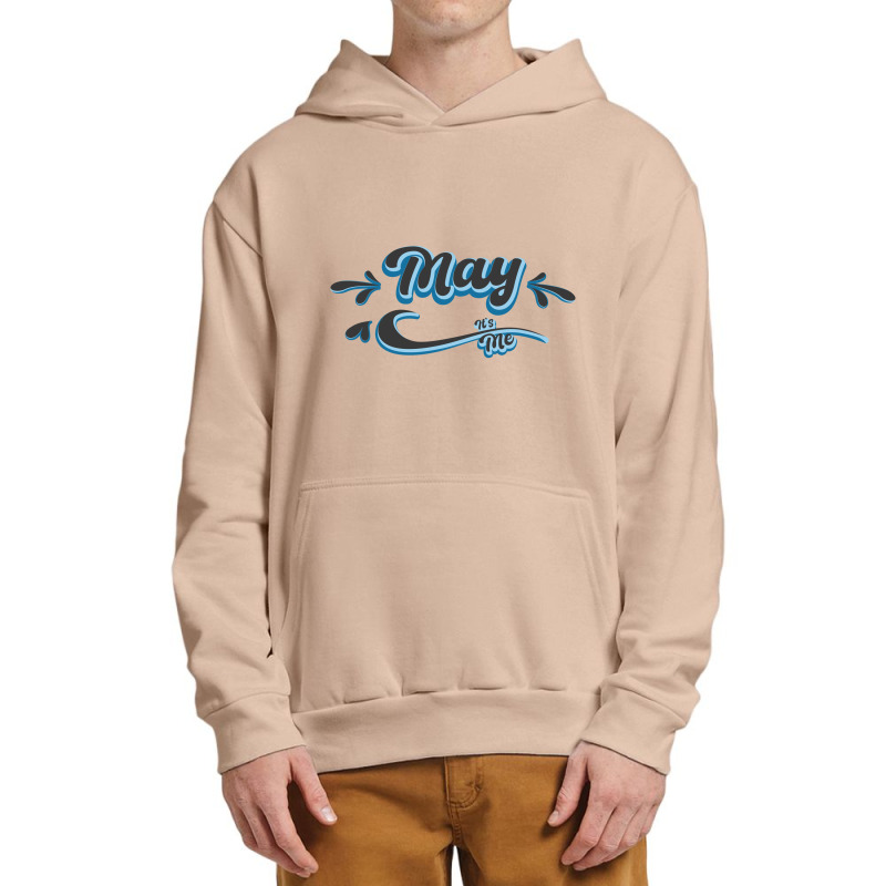 May Its Me Urban Pullover Hoodie | Artistshot