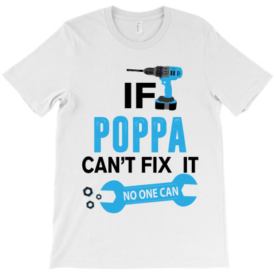 If Poppa Can't Fix It No One Can T-shirt Designed By Rardesign