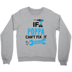 If Poppa Can't Fix It No One Can Crewneck Sweatshirt | Artistshot