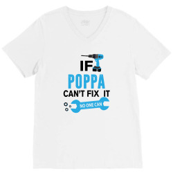 If Poppa Can't Fix It No One Can V-Neck Tee | Artistshot