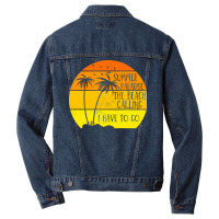 Beach Vacation T  Shirtsummer Paradise The Beach Calling I Have To Go Men Denim Jacket | Artistshot