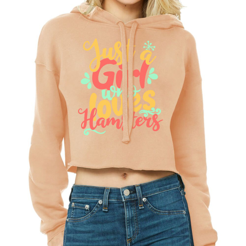 Just A Girl Who Love T  Shirt Just A Girl Who Loves Hamsters Gift Prod Cropped Hoodie by ritzyshape | Artistshot