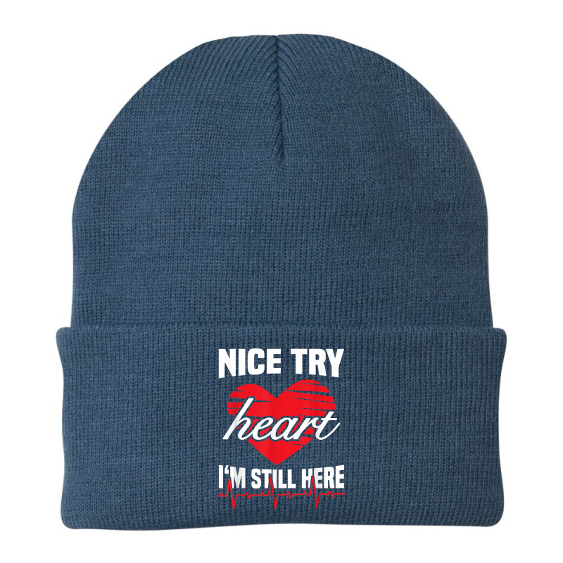 Nice Try Heart I'm Still Here Funny Heart Attack Survivor T Shirt Beanie | Artistshot