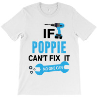 If Poppie Cant Fix It No One Can T-shirt | Artistshot