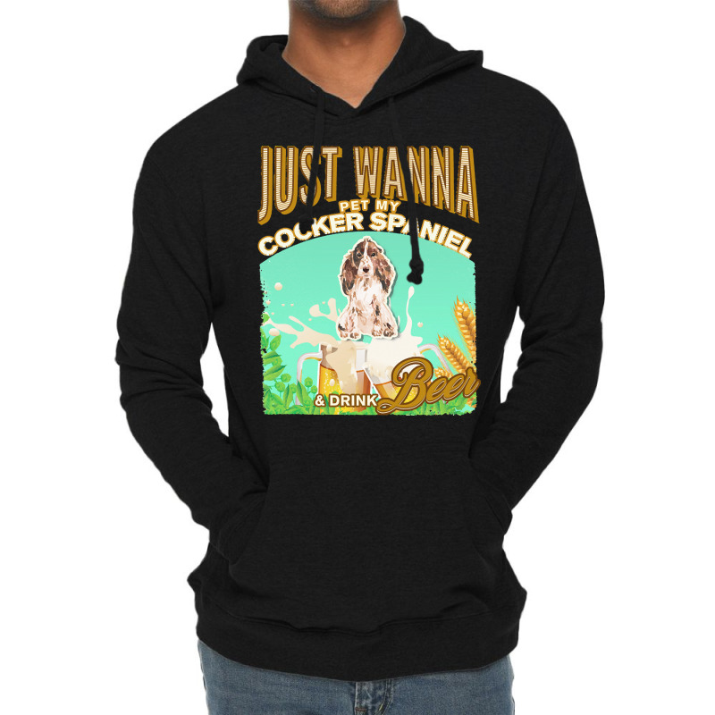 Brown Cocker Spaniel T  Shirt Dog Owner, Just Wanna Pet My Brown Cocke Lightweight Hoodie by fbeatty650 | Artistshot