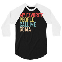 Mothers Day Gift Ideas T  Shirt My Favorite People Calls Me Goma Shirt 3/4 Sleeve Shirt | Artistshot