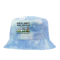 God Is Great Dogs Are Good And People Are Crazy Funny Dog T Shirt Tie Dyed Bucket Hat | Artistshot