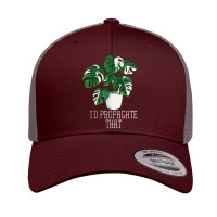 I'd Propagate That Funny Crazy Plant Lady Monstera Deliciosa T Shirt Retro Trucker Cap | Artistshot