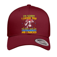 I’m Sorry I Licked You You Didn’t Seem Like You Would Ever Stop Ta Retro Trucker Cap | Artistshot