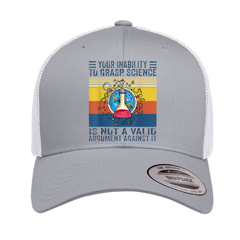 Your Inability To Grasp Science Is Not A Valid Argument Retro Trucker Cap by jeniperlopes | Artistshot