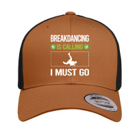 Breakdancing T Shirtit Is Calling I Must Go Breakdancing Breakdance Br Retro Trucker Cap | Artistshot