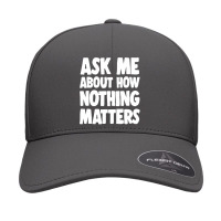 Ask Me About How Nothing Matters Seamless Cap | Artistshot