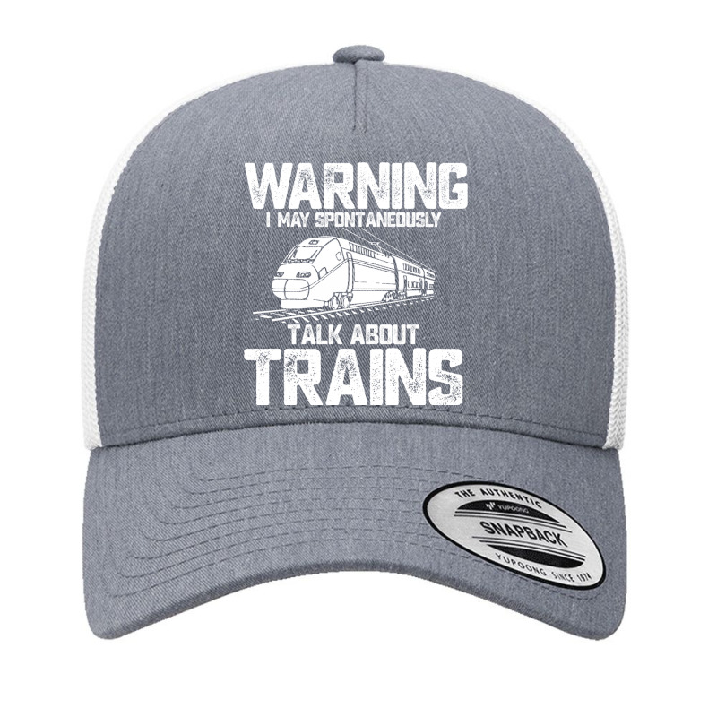 Train Funny Warning I May Spontaneously Talk About Trains Lover Birthd Yupoong Trucker Cap | Artistshot