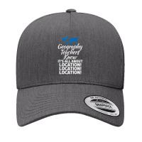 Geography Teachers Know Its All About Location Location Premium Yupoong Trucker Cap | Artistshot