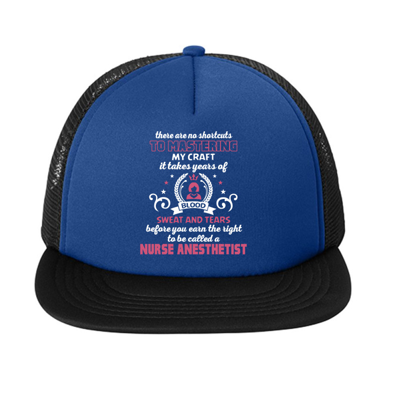 Nurse Anesthetist, No Shortcuts Foam Snapback Hat | Artistshot