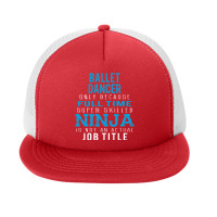 Ballet Dancer Because Ninja Is Not A Job Title Foam Snapback Hat | Artistshot