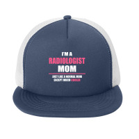 Cool Radiologist Mom. Mother's Day Gift Foam Snapback Hat | Artistshot