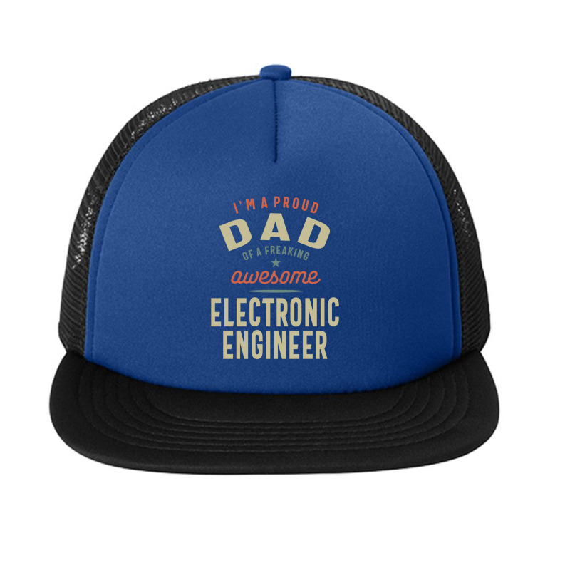 Proud Dad Of An Awesome Electronic Engineer Foam Snapback hat by cidolopez | Artistshot