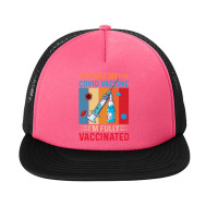 I Got Vaccine, I'm Fully Vaccinated Foam Snapback Hat | Artistshot