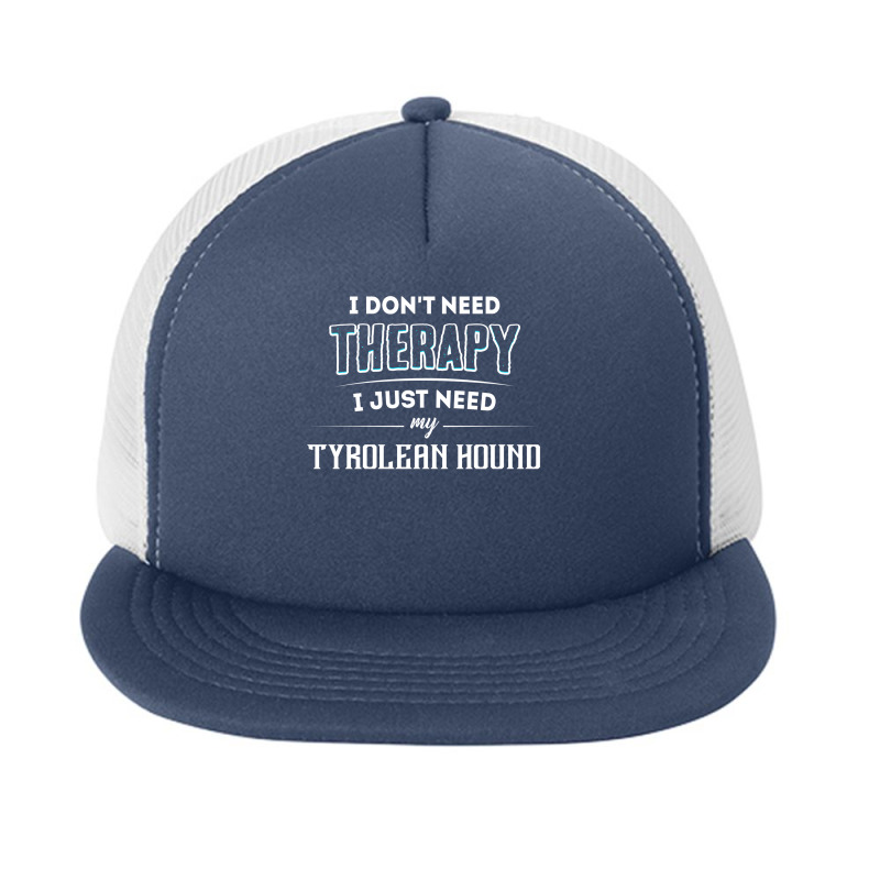 Need My Tyrolean Hound Pet Gift Foam Snapback hat by thanchashop | Artistshot