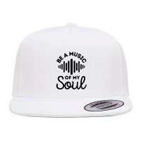 Be A Music Of My Soul - Music Lovers 5 Panel Snapback Cap | Artistshot