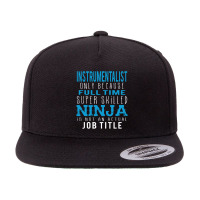 Instrumentalist Because Ninja Is Not A Job Title 5 Panel Snapback Cap | Artistshot