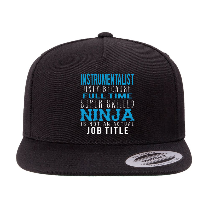 Instrumentalist Because Ninja Is Not A Job Title 5 panel snapback cap by thanchashop | Artistshot